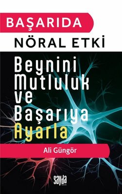 Başarıda Nöral Etki - Beynini Mutluluk ve Başarıya Ayarla