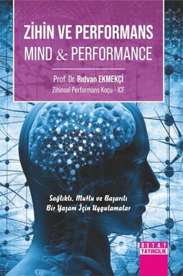 Zihin ve Performans-Mind & Performance - Sağlıklı, Mutlu ve Başarılı Bir Yaşam İçin Uygulamalar