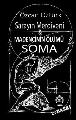 Sarayın Merdiveni ve Madencinin Ölümü Soma