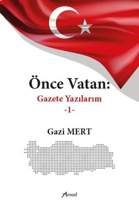 Önce Vatan: Gazete Yazılarım 1