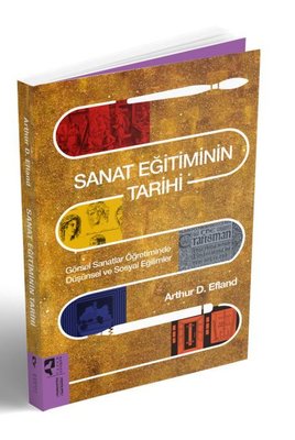 Sanat Eğitiminin Tarihi - Görsel Sanatlar Öğretiminde Düşünsel ve Sosyal Eğilimler