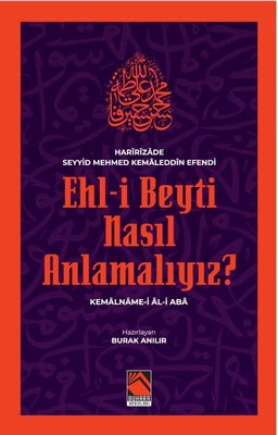 Ehl-i Beyti Nasıl Anlamalıyız? Kemalname-i Al-i Aba