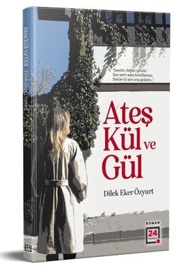 Ateş Kül ve Gül