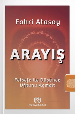 Arayış - Felsefe İle Düşünce Ufkunu Açmak