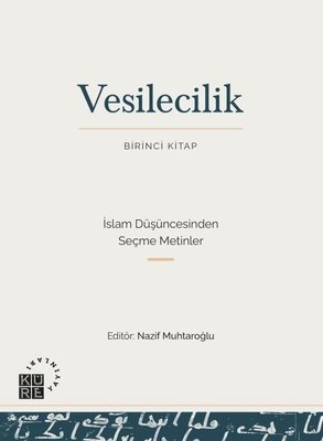 Vesilecilik Birinci Kitap - İslam Düşüncesinden Seçme Metinler