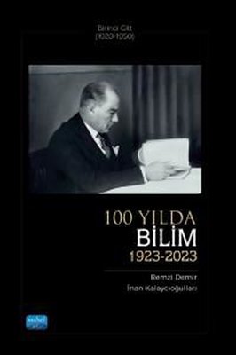 100 Yılda Bilim 1923 - 2023 Birinci Cilt 1 (192 3 -1950)