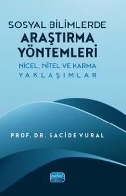 Sosyal Bilimlerde Araştırma Yöntemleri - Nicel Nitel ve Karma Yaklaşımlar