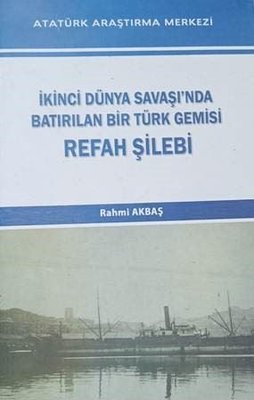 İkinci Dünya Savaşında Bastırılan Bir Türk Gemisi Refah Şilebi