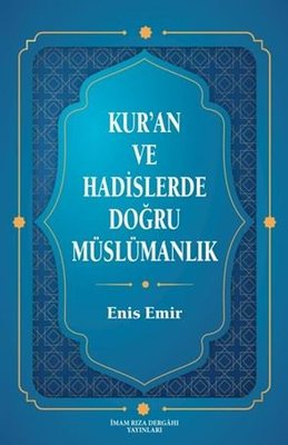 Kur'an ve Hadislerde Doğru Müslümanlık