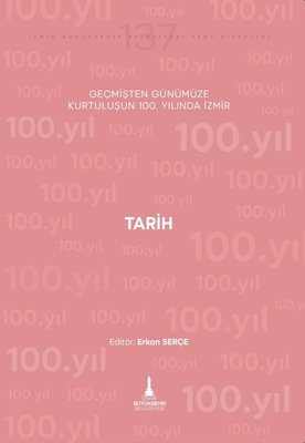 Tarih - Geçmişten Günümüze Kurtuluşunun 100. Yılında İzmir