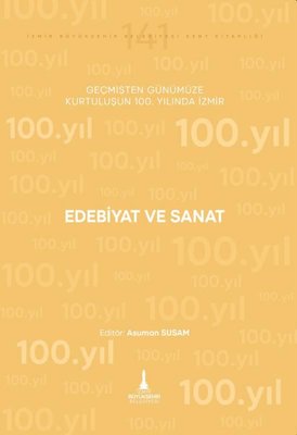 Edebiyat ve Sanat - Geçmişten Günümüze Kurtuluşunun 100. Yılında İzmir