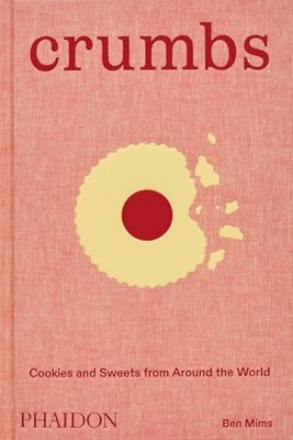 Crumbs : Cookies and Sweets from around the World