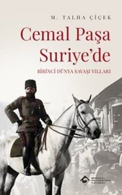 Cemal Paşa Suriye'de - Birinci Dünya Savaşı Yılları