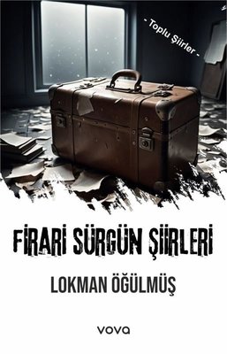 Firari Sürgün Şiirleri - Toplu Şiirler