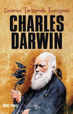 Charles Darwin: Evrimin Tartışmalı Teorisyeni