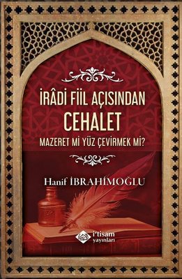 İradi Fiil Açısından Cehalet Mazeret mi Yüz Çevirmek mi?