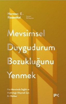 Mevsimsel Duygudurum Bozukluğunu Yenmek - Her Mevsimde Sağlık ve Mutluluğa Ulaşmak İçin Bir Rehber