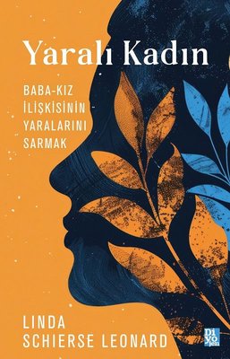 Yaralı Kadın: Baba - Kız İlişkisinin Yaralarını Sarmak