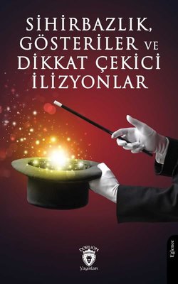 Sihirbazlık Gösteriler ve Dikkat Çekici İlizyonlar