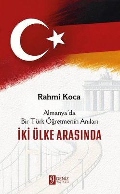 İki Ülke Arasında - Almanya'da Bir Türk Öğretmenin Anıları