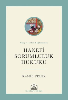 Hanefi Sorumluluk Hukuku - Gasp ve İtlaf Bağlamında