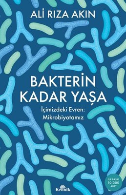 Bakterin Kadar Yaşa - İçimizdeki Evren: Mikrobiyotamız