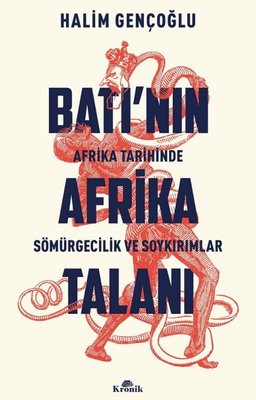 Batı'nın Afrika Talanı - Afrika Tarihinde Sömürgecilik ve Soykırımlar