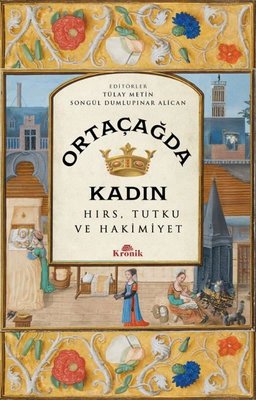 Ortaçağ'da Kadın - Hırs Tutku ve Hakimiyet