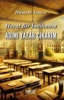 Hayat Bir İmtihansa Adımı Yazar Çıkarım