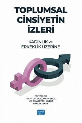 Toplumsal Cinsiyetin İzleri: Kadınlık ve Erkeklik Üzerine