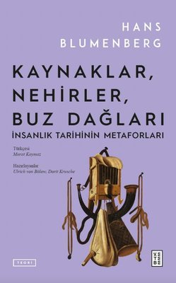 Kaynaklar Nehirler Buz Dağları - İnsanlık Tarihinin Metaforları