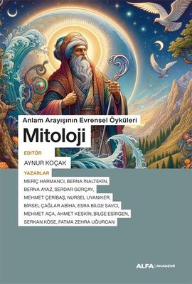 Anlam Arayışının Evrensel Öyküleri: Mitoloji