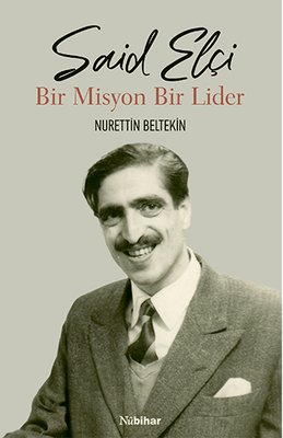 Said Elçi - Bir Misyon Bir Lider