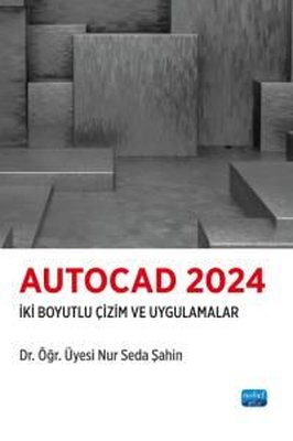 Autocad 2024 - İki Boyutlu Çizim ve Uygulamalar