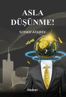 Asla Düşünme!