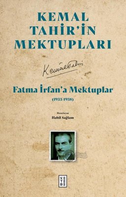 Fatma İrfan'a Mektuplar (1933 - 1938) - Kemal Tahir'in Mektupları