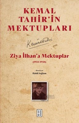 Ziya İlhan'a Mektuplar (1933 -1938) Kemal Tahir'in Mektupları