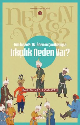 Tüm İnsanlar Hz. Adem'in Çocuklarıysa Irkçılık Neden Var? Neden Var Serisi 1