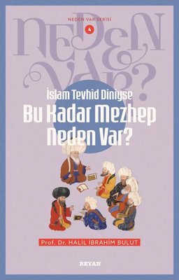 İslam Tevhid Diniyse Bu Kadar Mezhep Neden Var? Neden Var Serisi 4