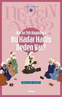 Kur'an Tek Kaynaksa Bu Kadar Hadis Neden Var? Neden Var Serisi 7