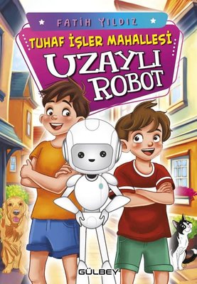 Tuhaf İşler Mahallesi - Uzaylı Robot