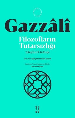 Gazzali: Filozofların Tutarsızlığı - Tehafutu'l-Felasife