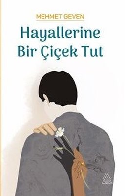 Hayallerine Bir Çiçek Tut
