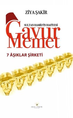 7 Aşıklar Şirketi - Sultan Hamid'in Hafiyesi Gavur Memet