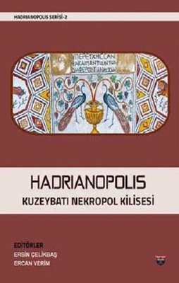 Hadrianopolis Kuzeybatı Nekropol Kilisesi - Hadrianopolis Serisi 2