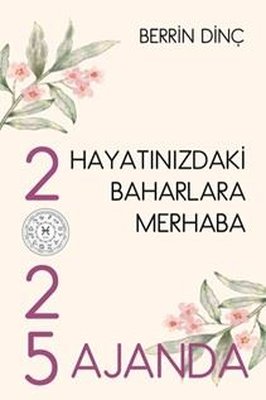 Hayatınızdaki Baharlara Merhaba - 2025 Ajanda