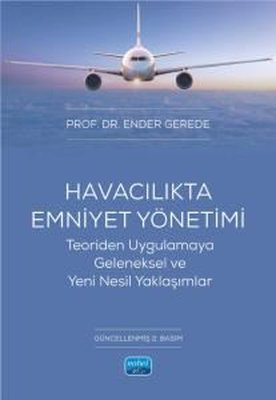 Havacılıkta Emniyet Yönetimi - Teoriden Uygulamaya Geleneksel ve Yeni Nesil Yaklaşımlar