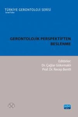 Gerontolojik Perspektiften Beslenme - Türkiye Gerontoloji Serisi