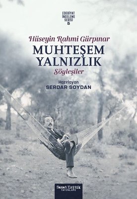 Muhteşem Yalnızlık - Hüseyin Rahmi Gürpınar Söyleşiler - Edebiyat İnceleme Serisi 5