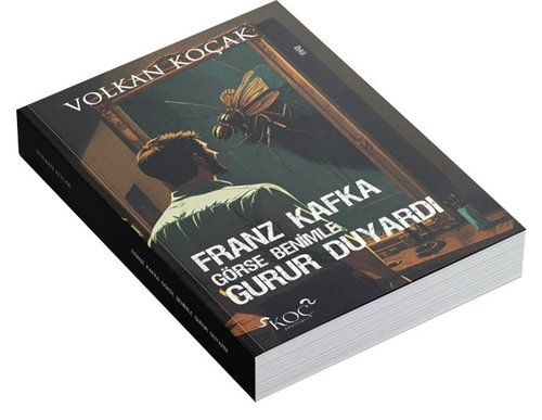 Franz Kafka Görse Benimle Gurur Duyardı